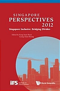 Singapore Perspectives 2012 - Singapore Inclusive: Bridging Divides (Paperback)