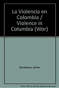 La Violencia En Colombia: La Ficci? de 햘varez Gardeaz?al Y El Discurso Hist?ico (Hardcover)