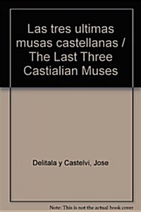 Las Tres ?timas Musas Castellanas: Edited by Louis Saraceno (Hardcover)