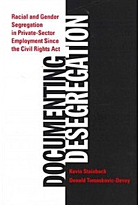 Documenting Desegregation: Racial and Gender Segregation in Private-Sector Employment Since the Civil Rights Act (Paperback)