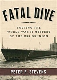 Fatal Dive: Solving the World War II Mystery of the USS Grunion (Audio CD, Library)