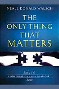 The Only Thing That Matters (Paperback)