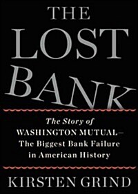 The Lost Bank: The Story of Washington Mutual--The Biggest Bank Failure in American History (Audio CD, Library)