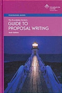 The Foundation Centers Guide to Proposal Writing (Hardcover, 6, Revised)