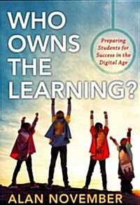 Who Owns the Learning?: Preparing Students for Success in the Digital Age (Paperback)