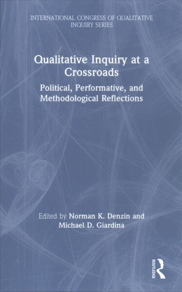 Qualitative Inquiry at a Crossroads : Political, Performative, and Methodological Reflections (Hardcover)