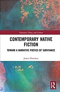 Contemporary Native Fiction : Toward a Narrative Poetics of Survivance (Hardcover)