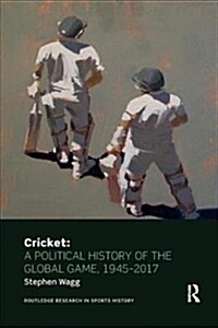 Cricket: A Political History of the Global Game, 1945-2017 (Paperback, 1)