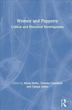 Women and Puppetry : Critical and Historical Investigations (Hardcover)