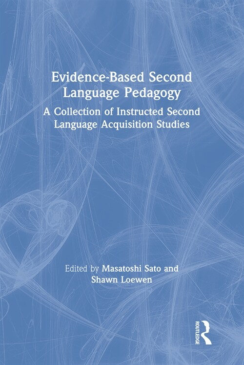 Evidence-Based Second Language Pedagogy: A Collection of Instructed Second Language Acquisition Studies (Hardcover)