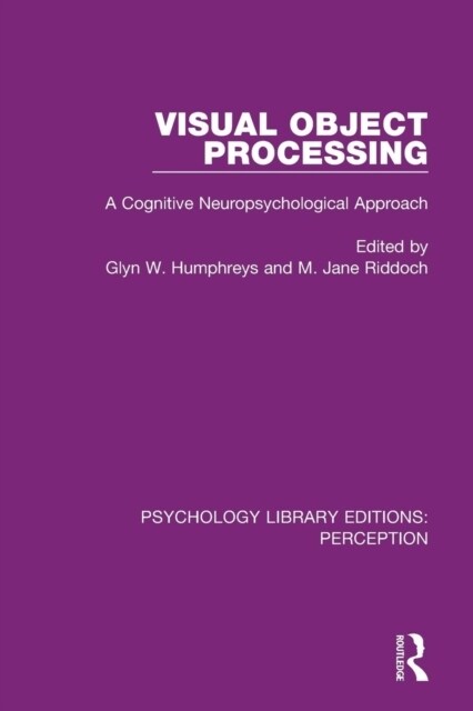 Visual Object Processing : A Cognitive Neuropsychological Approach (Paperback)