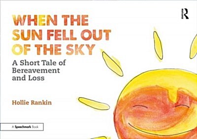 When the Sun Fell Out of the Sky : A Short Tale of Bereavement and Loss (Paperback)