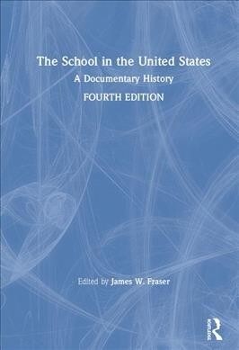 The School in the United States : A Documentary History (Hardcover, 4 ed)