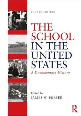 The School in the United States : A Documentary History (Paperback, 4 ed)
