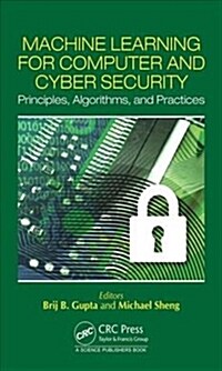 Machine Learning for Computer and Cyber Security : Principle, Algorithms, and Practices (Hardcover)