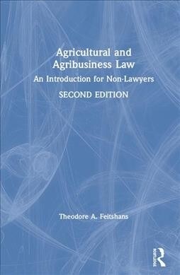 Agricultural and Agribusiness Law : An Introduction for Non-Lawyers (Hardcover, 2 ed)
