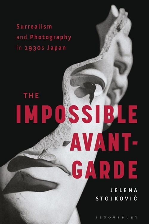 Surrealism and Photography in 1930s Japan : The Impossible Avant-Garde (Hardcover)