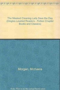 The Masked Cleaning Lady Save the Day (Paperback, 1st)