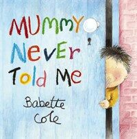 Mummy Never Told Me (Hardcover)