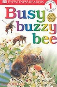 Dk Eyewitness Readers - Level 1: Busy Buzzy Bee (Hardcover)