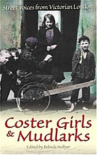 Coster Girls and Mudlarks (Paperback)