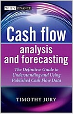 Cash Flow Analysis and Forecasting: The Definitive Guide to Understanding and Using Published Cash Flow Data (Hardcover)