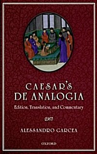 Caesars De Analogia : Edition, Translation, and Commentary (Hardcover)