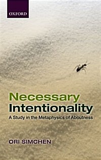 Necessary Intentionality : A Study in the Metaphysics of Aboutness (Hardcover)
