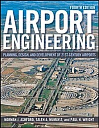 Airport Engineering: Planning, Design, and Development of 21st Century Airports (Hardcover, 4, Revised)