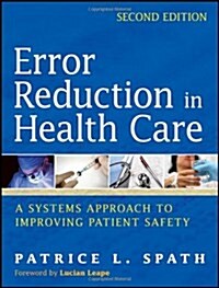 Error Reduction in Health Care: A Systems Approach to Improving Patient Safety (Paperback, 2, Secondtion)