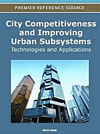 City Competitiveness and Improving Urban Subsystems: Technologies and Applications (Hardcover)