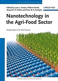 Nanotechnology in the Agri-Food Sector: Implications for the Future (Hardcover)