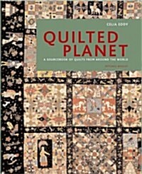 Quilted Planet: A Sourcebook of Quilts from Around the World (Hardcover)