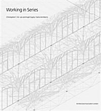 Working in Series: Christopher C.M. Lee and Kapil Gupta/Serie Architects (Hardcover)