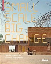 Small Scale, Big Change: New Architectures of Social Engagement (Paperback, Edition.)
