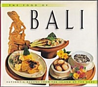 The Food of Bali: Authentic Recipes from the Island of the Gods (Periplus World Cookbooks) (Revised, Hardcover)