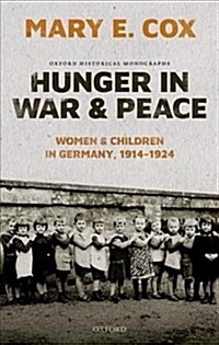 Hunger in War and Peace : Women and Children in Germany, 1914-1924 (Hardcover)