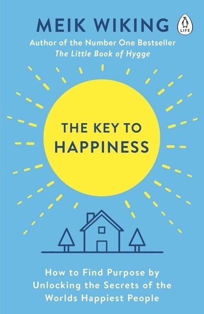 The Key to Happiness : How to Find Purpose by Unlocking the Secrets of the Worlds Happiest People (Paperback)
