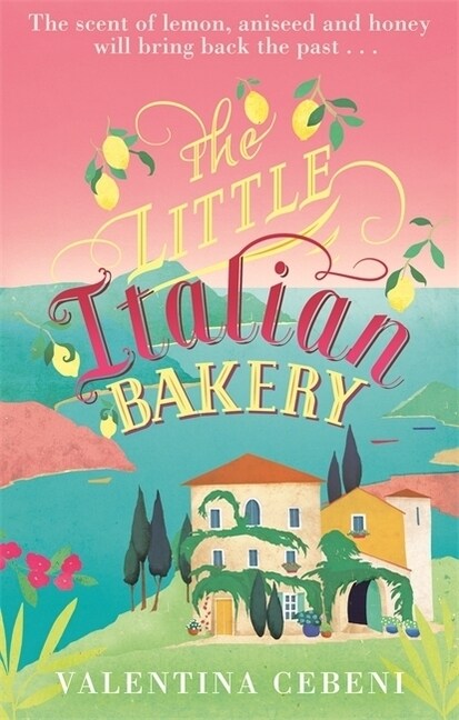 The Little Italian Bakery : A perfect summer read about love, baking and new beginnings (Paperback)