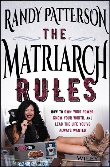 The Matriarch Rules: How to Own Your Power, Know Your Worth, and Lead the Life Youve Always Wanted (Hardcover)