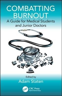 Combatting Burnout : A Guide for Medical Students and Junior Doctors (Paperback)