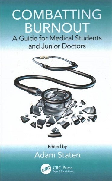 Combatting Burnout : A Guide for Medical Students and Junior Doctors (Hardcover)