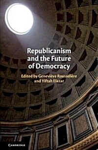 Republicanism and the Future of Democracy (Hardcover)