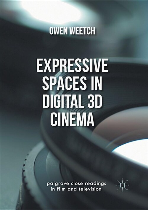 Expressive Spaces in Digital 3D Cinema (Paperback, 1st ed. 2016)