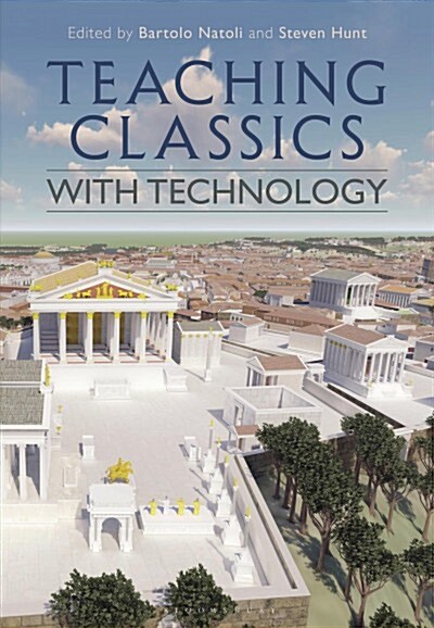TEACHING CLASSICS WITH TECHNOLOGY (Hardcover)