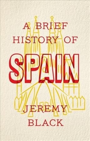 A Brief History of Spain : Indispensable for Travellers (Paperback)