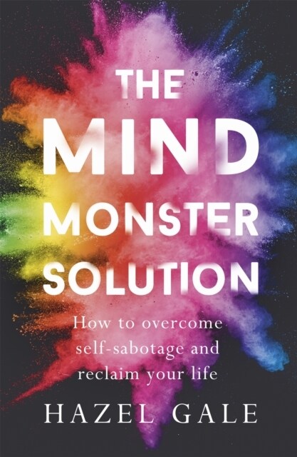 The Mind Monster Solution : How to overcome self-sabotage and reclaim your life (Paperback)