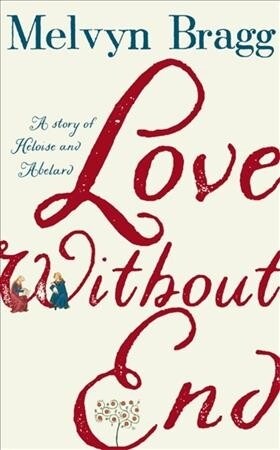 Love Without End : A Story of Heloise and Abelard (Hardcover)