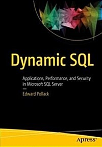 Dynamic SQL: Applications, Performance, and Security in Microsoft SQL Server (Paperback, 2)