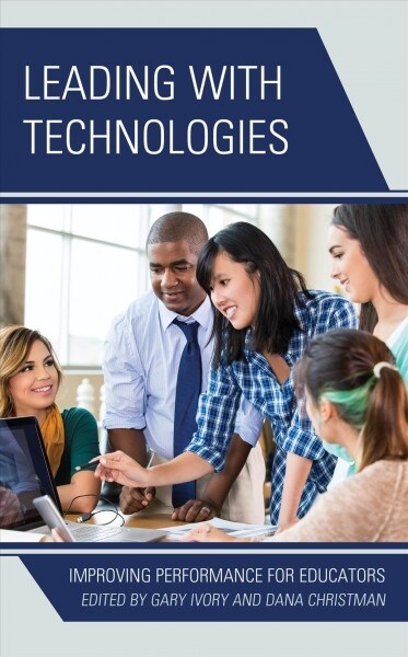 Leading with Technologies: Improving Performance for Educators (Hardcover)